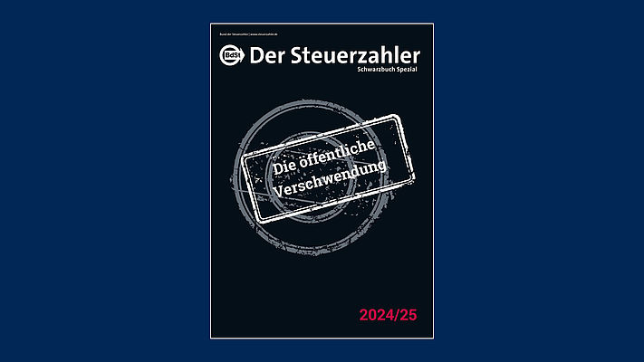DER STEUERZAHLER Spezial Schwarzbuch 2024 DER STEUERZAHLER Spezial Schwarzbuch 2024
