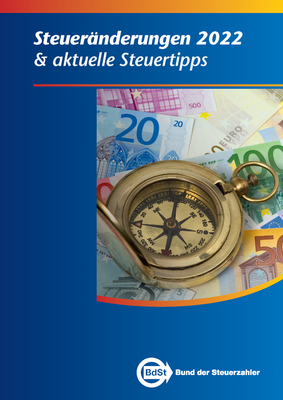 Ratgeber „Steueränderungen 2022 und aktuelle Steuertipps“ Ratgeber „Steueränderungen 2022 und aktuelle Steuertipps“