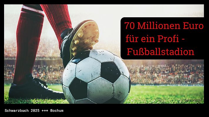 70 Mio. Euro für Profi-Fußballstadion in Bochum 70 Mio. Euro für Profi-Fußballstadion in Bochum